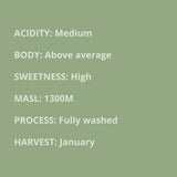 medium acidity, above average body, high sweetness, 1300 masl, fully washed process, January harvest